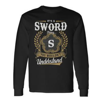 Its A Sword Thing You Wouldnt Understand Personalized Last Name Sword Crest Coat Of Arm Long Sleeve T-Shirt - Seseable