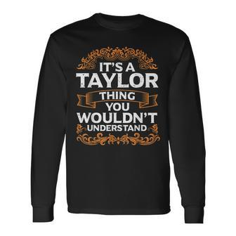 Its A Taylor Thing You Wouldnt Understand Taylor Forename Long Sleeve T-Shirt - Seseable
