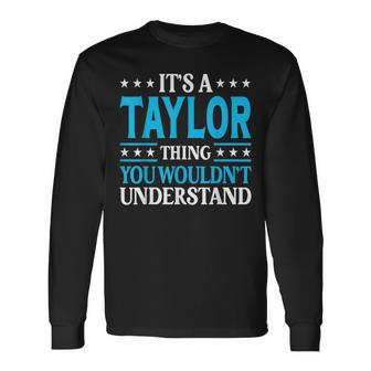 Its A Taylor Thing Wouldnt Understand Personal Name Taylor Long Sleeve T-Shirt T-Shirt | Mazezy
