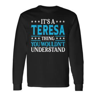 Its A Teresa Thing Wouldnt Understand Girl Name Teresa Long Sleeve T-Shirt - Seseable