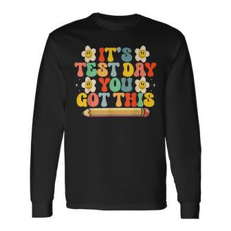 Its Test Day You Got This Teacher Retro Groovy Testing Day Long Sleeve T-Shirt T-Shirt | Mazezy