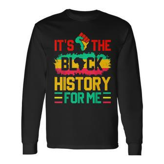 Its The Black History For Me Funny Black History Month Men Women Long Sleeve T-shirt Graphic Print Unisex - Seseable