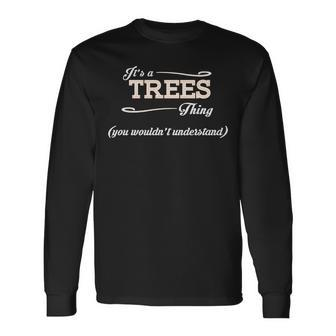 Its A Trees Thing You Wouldnt Understand Trees For Trees Long Sleeve T-Shirt - Seseable