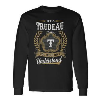 Its A Trudeau Thing You Wouldnt Understand Shirt Trudeau Crest Coat Of Arm Long Sleeve T-Shirt - Seseable