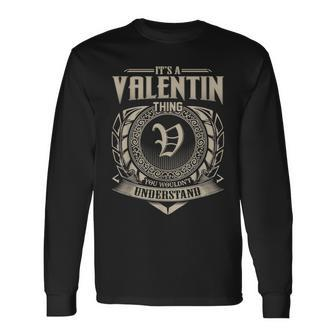 Its A Valentin Thing You Wouldnt Understand Name Vintage Long Sleeve T-Shirt - Seseable