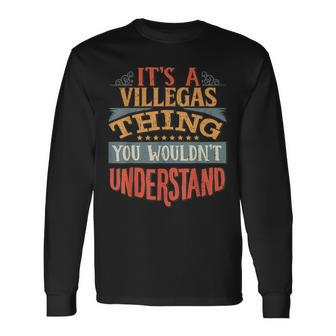 Its A Villegas Thing You Wouldnt Understand Long Sleeve T-Shirt - Seseable