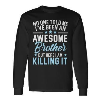 Ive Been An Awesome Brother Best Bro Ever Long Sleeve T-Shirt - Seseable