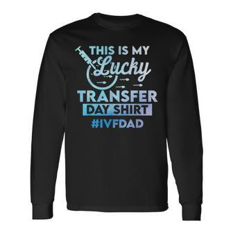 Ivf Dad This Is My Lucky Transfer Day Long Sleeve T-Shirt - Thegiftio UK