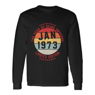 Jan 1973 Birthday The Year Of Being Awesome Long Sleeve T-Shirt - Monsterry