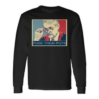 Jerome Powell Fuck Your Puts Wallstreetbets Long Sleeve T-Shirt T-Shirt | Mazezy