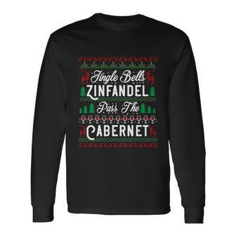 Jingle Bells Zinfandel Pass The Cabernet Ugly Christmas Wine Long Sleeve T-Shirt - Monsterry DE