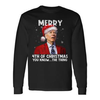 Joe Biden Santa Merry 4Th Of Christmas You Know The Thing Long Sleeve T-Shirt - Seseable