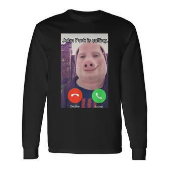 John Pork Is Calling Answer Call Phone Long Sleeve T-Shirt | Mazezy
