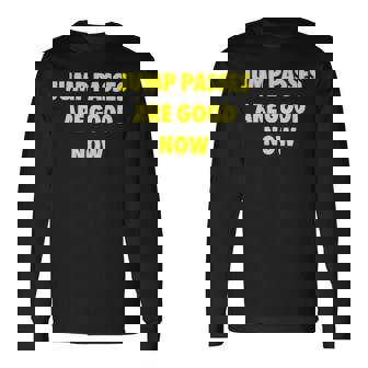 Jump Passed Are Good Now Long Sleeve T-Shirt | Mazezy