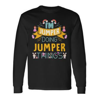 Im Jumper Doing Jumper Things Jumper For Jumper Long Sleeve T-Shirt - Seseable