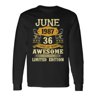 June 1987 36 Year Of Being Awesome Limited Edition Long Sleeve T-Shirt - Seseable