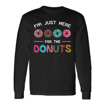 Im Just Here For The Donuts Doughnut Dough Sweet Dessert Long Sleeve T-Shirt T-Shirt | Mazezy