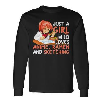 Just A Girl Who Loves Anime Ramen And Sketching Long Sleeve T-Shirt T-Shirt | Mazezy