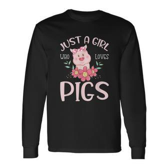 Just A Girl Who Loves Pigs Hog Lover Cute Farmer Girls Long Sleeve T-Shirt - Seseable