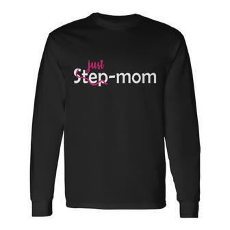 Just Mom Step Mother Long Sleeve T-Shirt T-Shirt | Mazezy UK