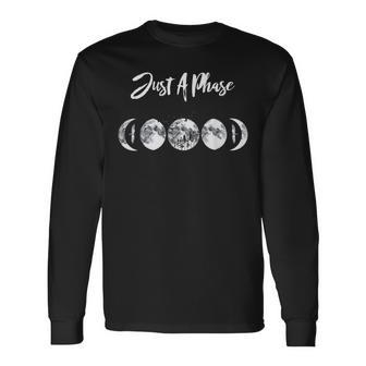 Just A Phase Moon Cycle Phases Of The Moon Astronomy Long Sleeve T-Shirt T-Shirt | Mazezy