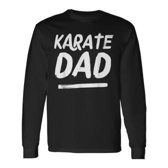 Karate Dad Funny Martial Arts Sports Parent Men Women Long Sleeve T-shirt Graphic Print Unisex - Seseable
