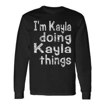 Im Kayla Doing Kayla Things Retro First Name Personalized Long Sleeve T-Shirt - Seseable