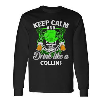 Keep Calm And Drink Like A Collins St Patricks Day Lucky Long Sleeve T-Shirt - Seseable