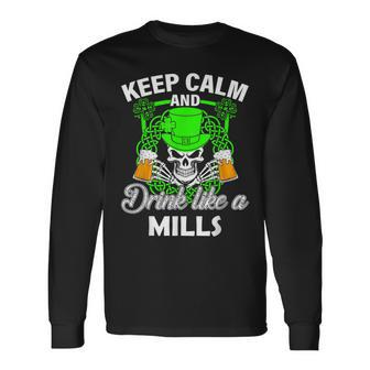 Keep Calm And Drink Like A Mills St Patricks Day Lucky Long Sleeve T-Shirt - Seseable