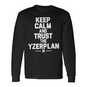 Keep Calm And Trust The Yzerplan Long Sleeve T-Shirt T-Shirt | Mazezy