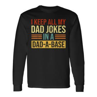 I Keep All My Dad Jokes In A Dad A Base Vintage Dad Jokes Long Sleeve T-Shirt - Seseable