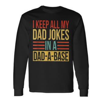 I Keep All My Dad Jokes In A Dad-A-Base Vintage Fathers Day Long Sleeve T-Shirt - Seseable