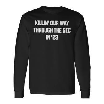 Killin’ Our Way Through The Sec In ’ Long Sleeve T-Shirt | Mazezy
