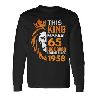 This King Makes 65 Look Good Legend Since 1958 Long Sleeve T-Shirt T-Shirt | Mazezy