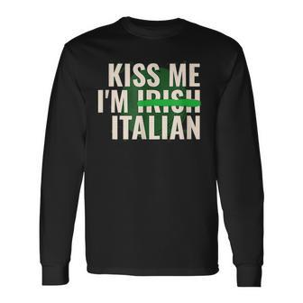 Kiss Me Im Irish Italian St Patricks Day Long Sleeve T-Shirt - Seseable