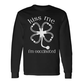 Kiss Me Im Irish And Vaccinated St Patricks Day Long Sleeve T-Shirt - Seseable