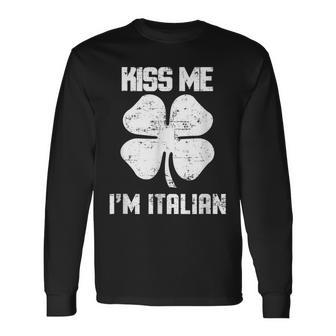 Kiss Me Im Italian St Patricks Day Clothes Long Sleeve T-Shirt - Seseable