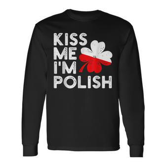 Kiss Me Im Polish St Patricks Day Love Poland Long Sleeve T-Shirt - Seseable