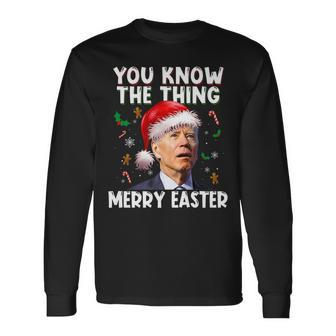 You Know The Thing Merry Easter Santa Joe Biden Christmas V3 Long Sleeve T-Shirt - Seseable