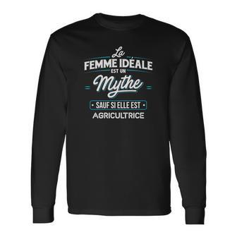 La Femme Idéale Est Un Mythe Sauf Si Elle Est Agricultrice Long Sleeve T-Shirt - Seseable