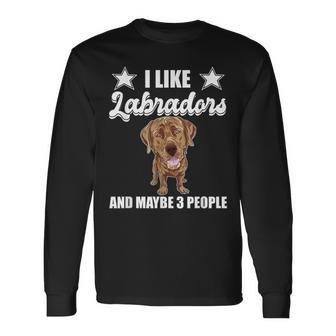 I Like Labradors Maybe 3 People Chocolate Lab Labrador Long Sleeve T-Shirt - Seseable