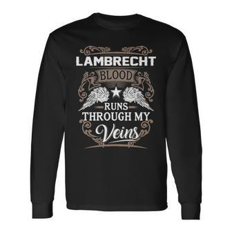 Lambrecht Name Lambrecht Blood Runs Through My Veins V2 Long Sleeve T-Shirt - Seseable