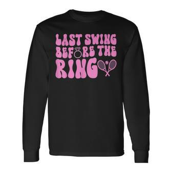 Last Swing Before The Ring Tennis Bachelorette Party Bridal Long Sleeve T-Shirt T-Shirt | Mazezy