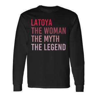 Latoya The Woman Myth Legend Personalized Name Birthday Long Sleeve T-Shirt - Seseable