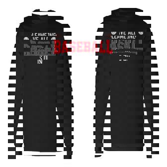 Leave Me Alone Baseball Is On Baseball Long Sleeve T-Shirt | Mazezy