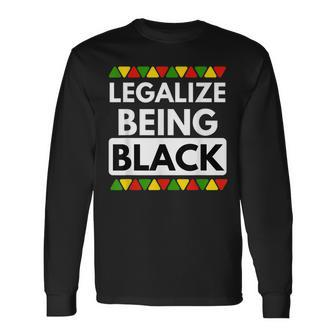 Legalize Being Black Black History Month & Pride Long Sleeve T-Shirt - Seseable