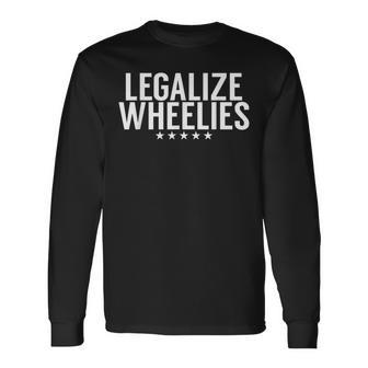 Legalize Wheelies Motorcycle Long Sleeve T-Shirt - Seseable