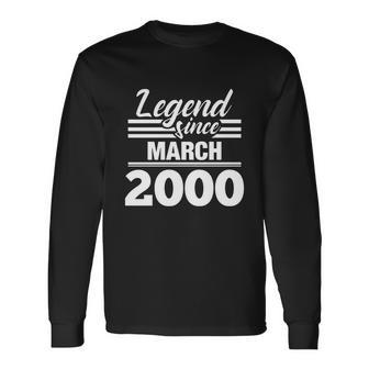 Legend Since March 2000 20 Year Old 20Th Birthday Long Sleeve T-Shirt - Monsterry CA