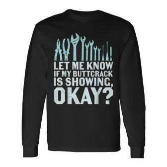Let Me Know If My Butt Crack Is Showing Okay Funny Plumber Men Women Long Sleeve T-shirt Graphic Print Unisex - Seseable