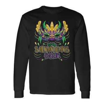 Let The Shenanigans Begin Mardi Gras Masquerade Fat Tuesday Long Sleeve T-Shirt - Seseable